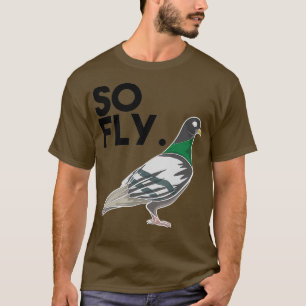 Cool So Fly Funny Pigeon Whisperers Pet Bird T-Shirt