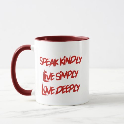 Cool Speak Kindly Live Simply Love Deeply Quote  Mug