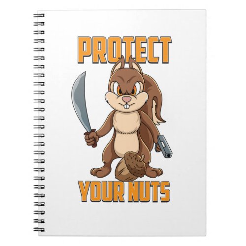 Cool Squirrel Protect Your Nuts Squirrel Hunters G Notebook