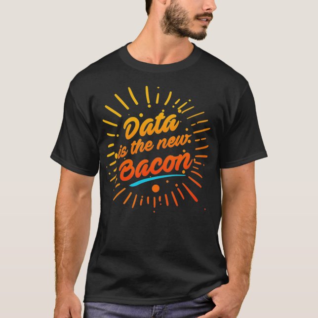 Cool Stat Tees - Data Is The New Bacon  (Front)