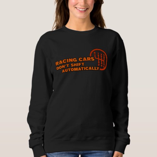 Cool Statement Gear Shift Racing Racer Sports Car Sweatshirt