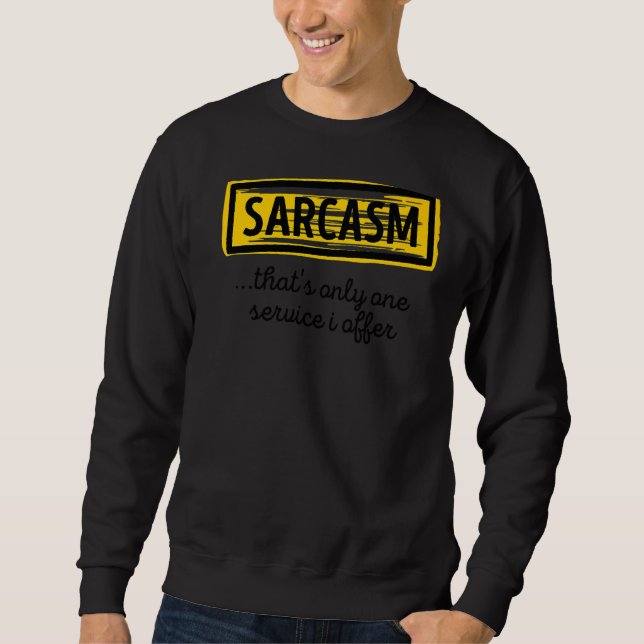 Cool Statement Sarcasm Witty Awesome Joke Humorous Sweatshirt (Front)