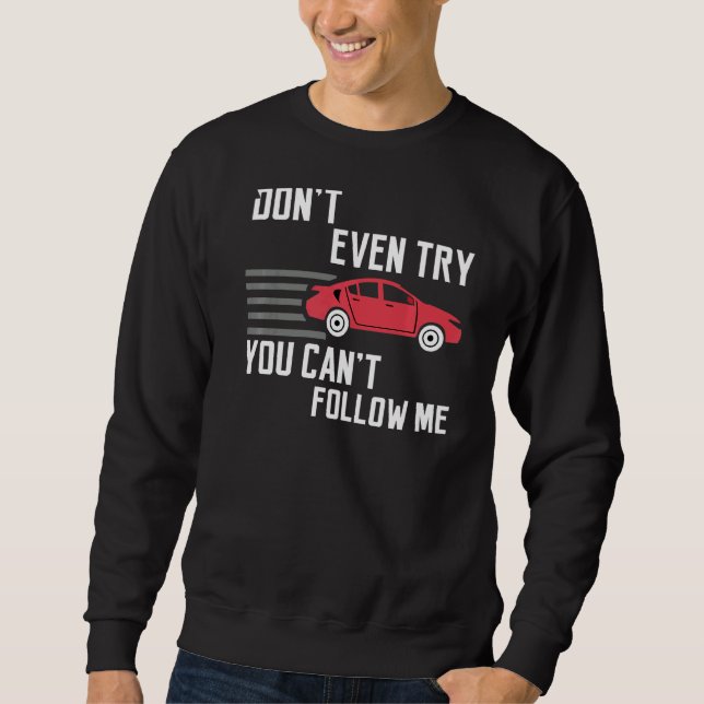 Cool Statement Sports Car  Racing Racer Driving Sweatshirt (Front)