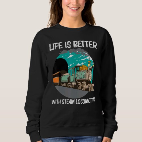 Cool Steam Locomotive For Men Women Railroad Train Sweatshirt