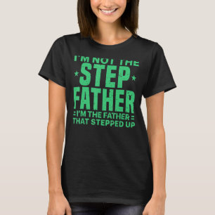 Cool Stepped Up Dad For Men Father Bonus Stepdad D T-Shirt
