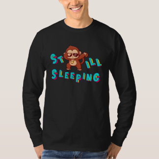 Cool  Still Sleeping And Do Not Like To Wake Up T-Shirt