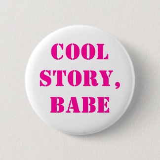 Cool story babe button