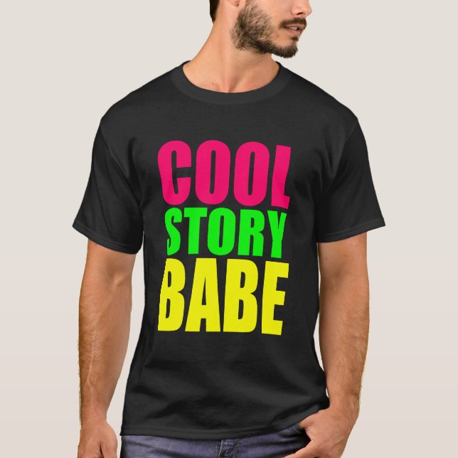 COOL STORY BABE in Neon Colors T-Shirt (Front)