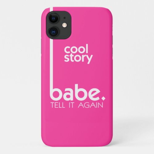 COOL STORY BABE Meme in Fuchsia iPhone 11 Case