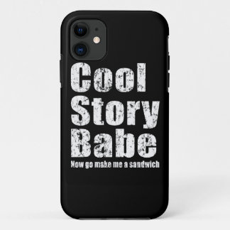 Cool Story Babe Now Go Make Me A Sandwich iPhone 5 11 Case