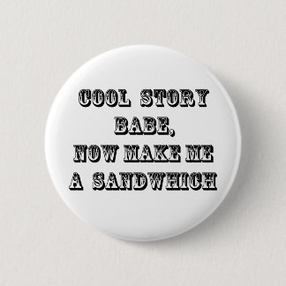 Cool story babe pinback button