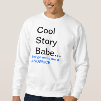 Cool Story Babe Sweatshirt