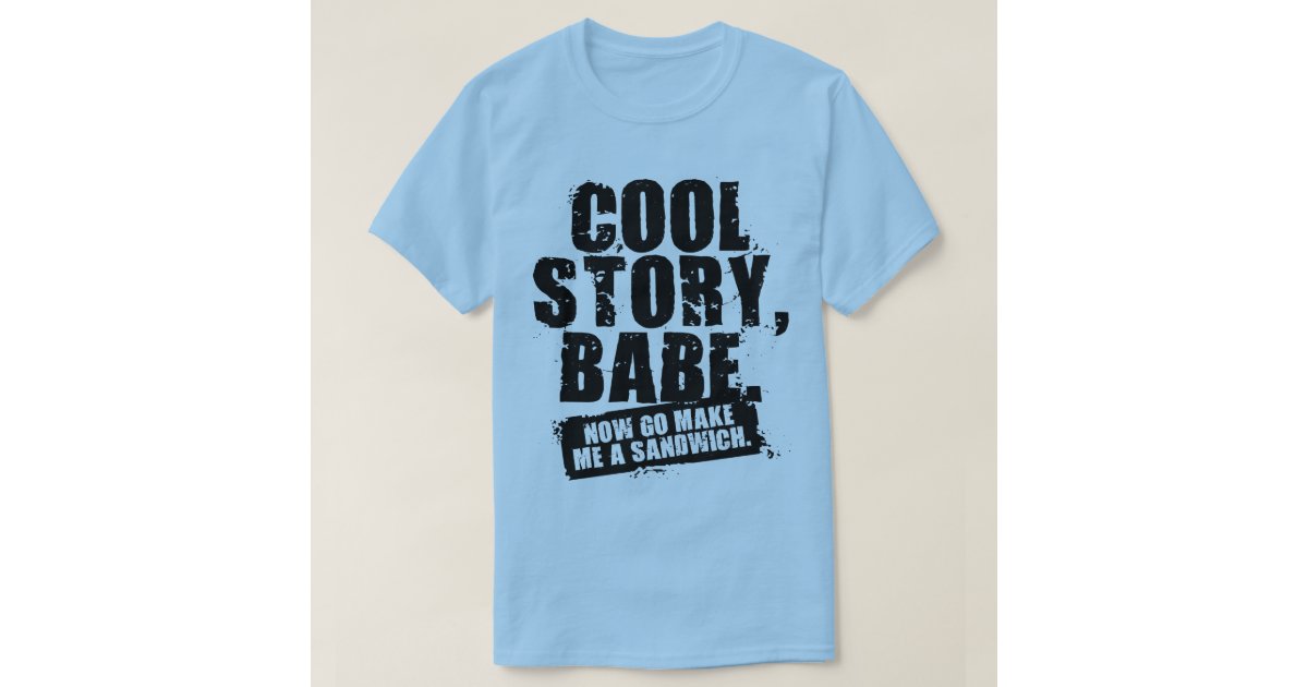 Cool Story Babe T Shirt Zazzle 