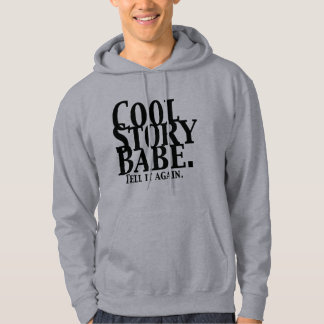 Cool Story Babe. Tell It Again. Hoodie