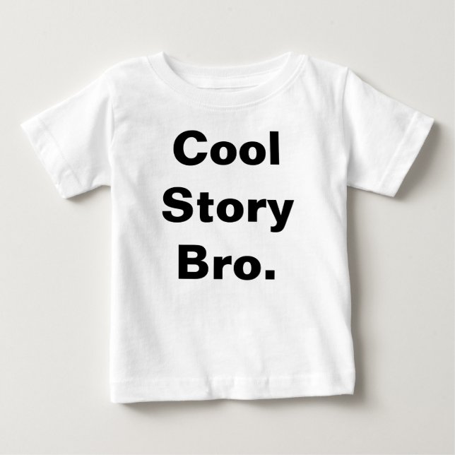 Cool Story Bro Baby Tee. T-Shirt (Front)
