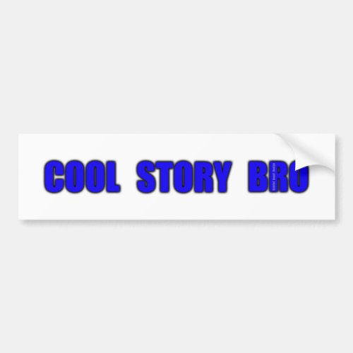 Cool Story Bro Bumper Sticker