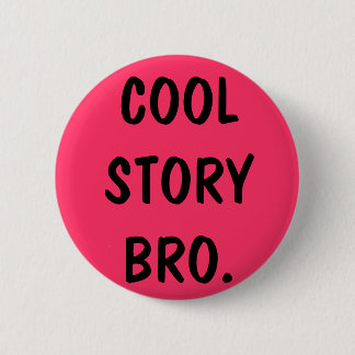 cool story bro button