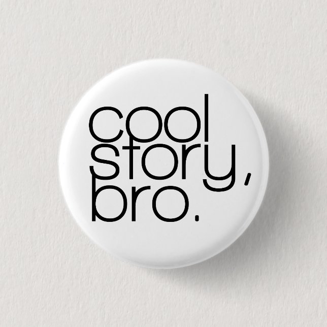 "cool story, bro" Button (Front)