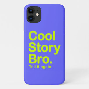 Cool Story Bro iPhone 11 Case