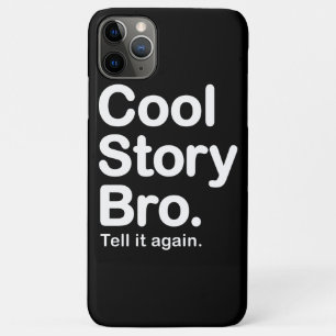 Cool Story Bro iPhone 11 Pro Max Case