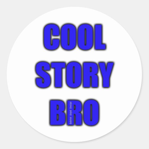 Cool Story Bro Classic Round Sticker
