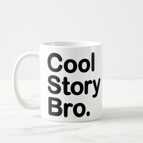Cool Story Bro Coffee Mug