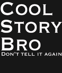 cool story bro t