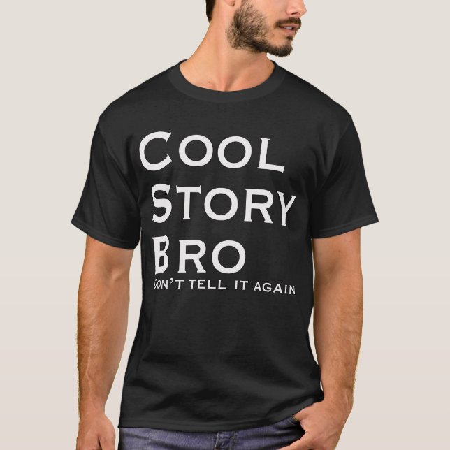 Cool Story Bro Don't Tell it again T-Shirt (Front)