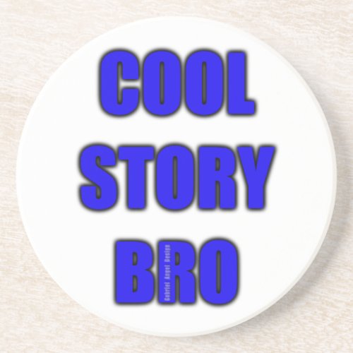 Cool Story Bro Drink Coaster