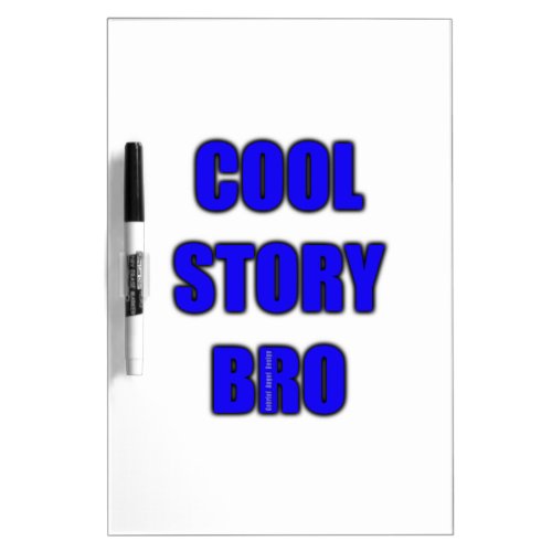 Cool Story Bro Dry Erase Board