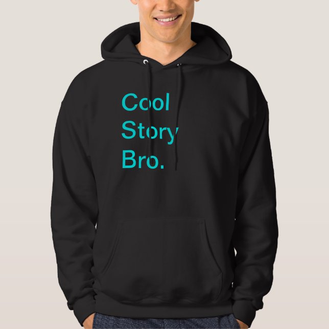 Cool Story Bro. Hoodie (Front)