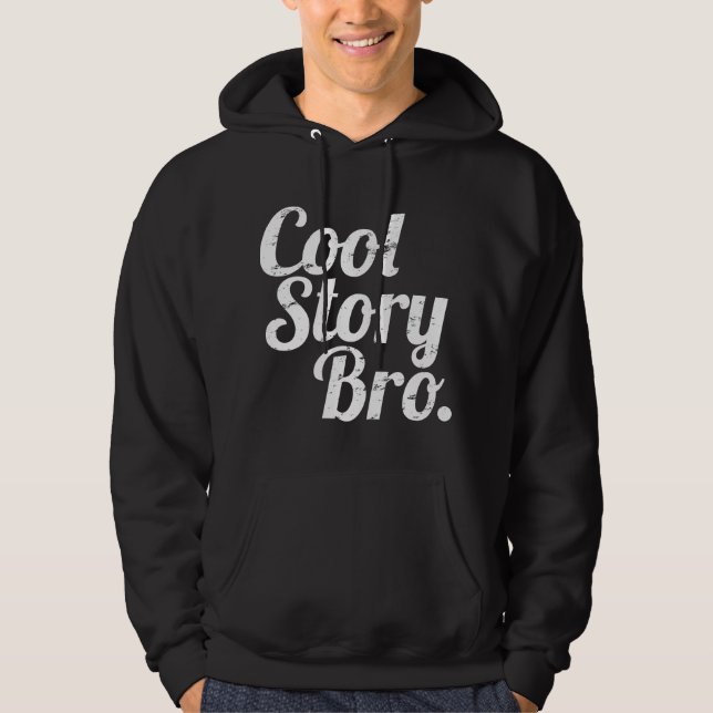 Cool Story Bro. Hoodie (Front)