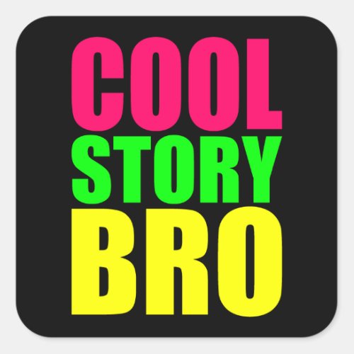 Cool Story Bro in Neon Style Colors Square Sticker
