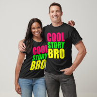 Cool Story Bro in Neon Style Colors T Shirt Zazzle