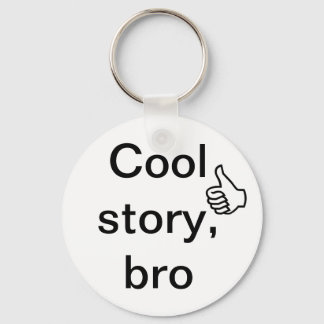Cool story, bro keychain