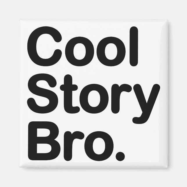 Cool Story Bro Magnet (Front)