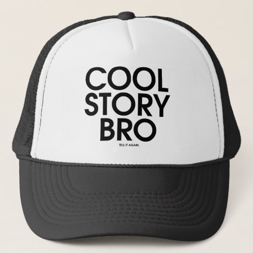 Cool Story Bro Meme Trucker Hat