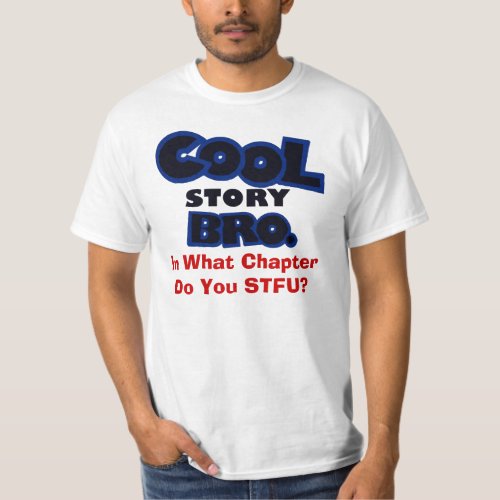 Cool Story Bro NEW EDITION STFU Tee Shirt
