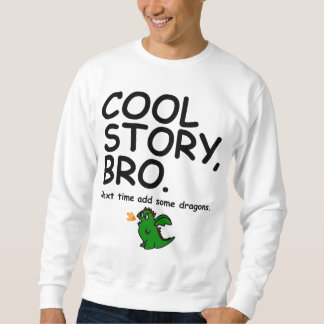 Cool story bro, next time add some dragons sweatshirt