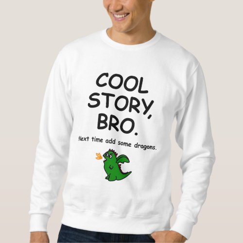 Cool story bro next time add some dragons sweatshirt