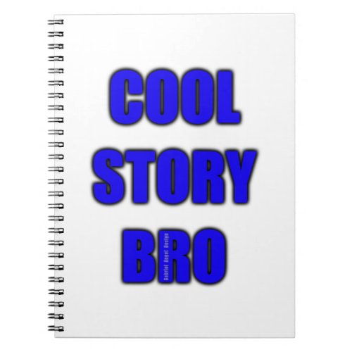 Cool Story Bro Notebook