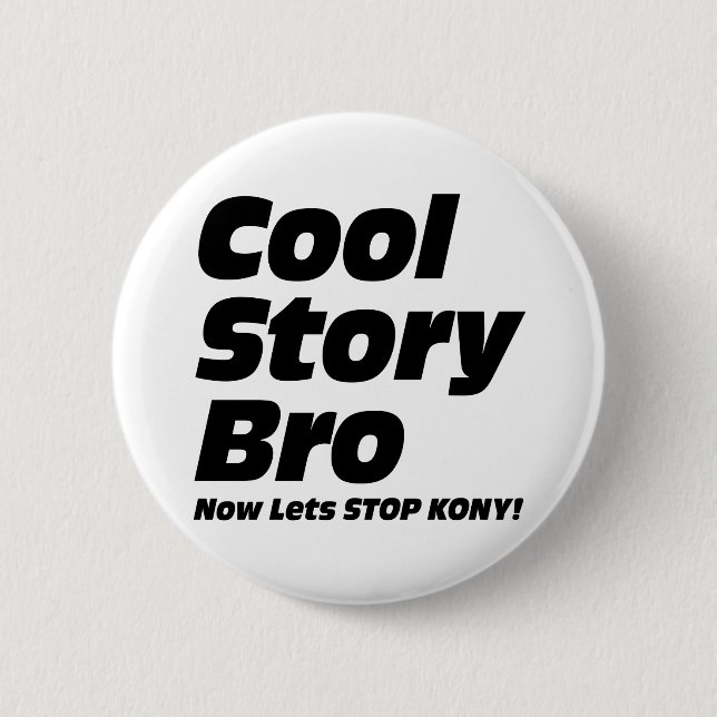 Cool Story Bro - Now Lets Stop Kony Button (Front)