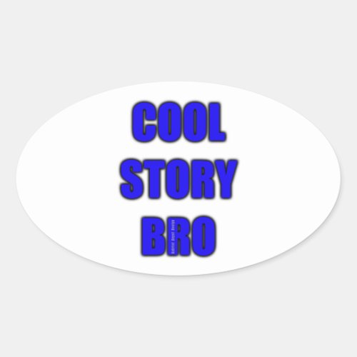 Cool Story Bro Oval Sticker