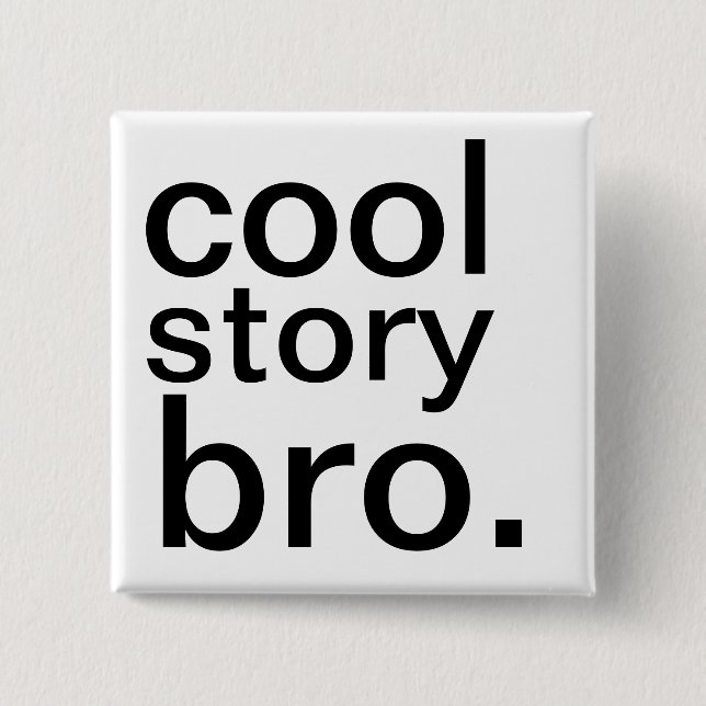 cool story bro. pinback button (Front)