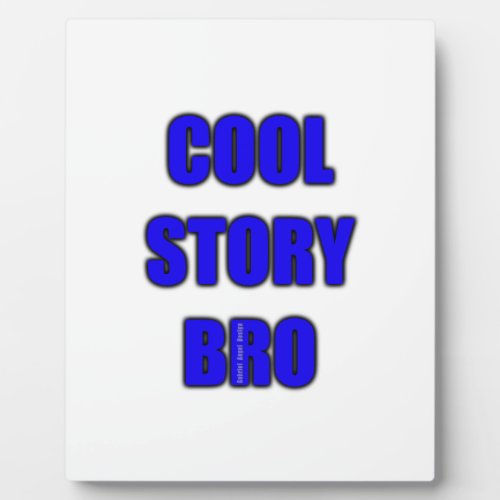 Cool Story Bro Plaque