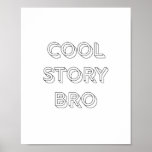 Cool Story Bro Poster<br><div class="desc">Cool Story Bro</div>
