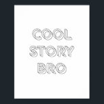 Cool Story Bro Poster<br><div class="desc">Cool Story Bro</div>