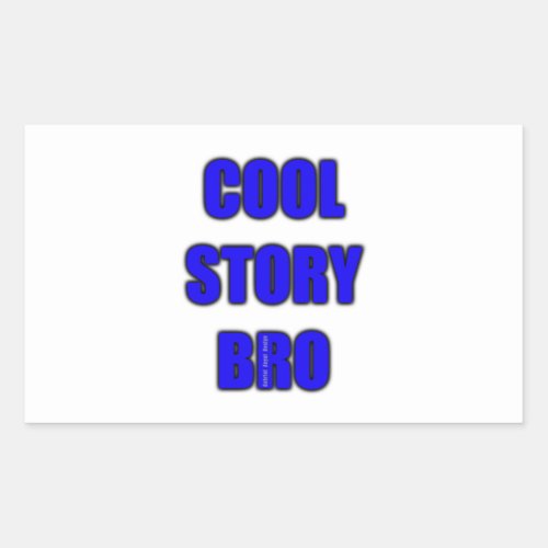 Cool Story Bro Rectangular Sticker