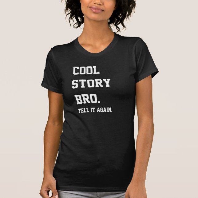 cool story, bro shirt. T-Shirt (Front)