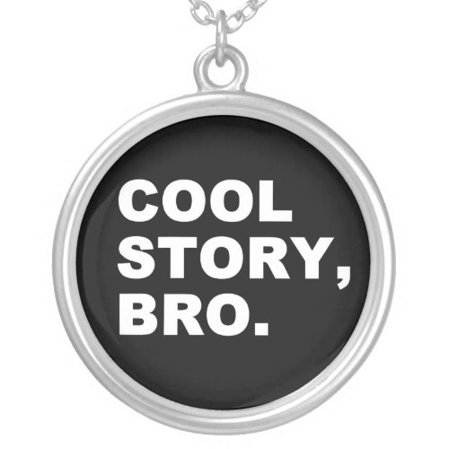 Cool Story Bro Silver Plated Necklace